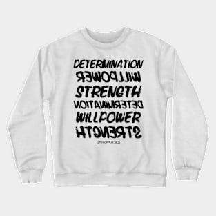 DETERMINATION + WILLPOWER + STRENGTH | BLACK INK Crewneck Sweatshirt